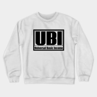 UBI - Universal Basic Income. Crewneck Sweatshirt